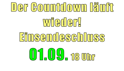 Der Countdown läuft wieder! Einsendeschluss  01.09. 18 Uhr