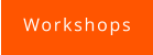 Workshops