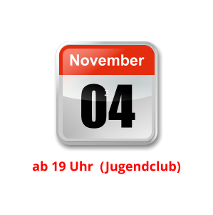 04 November Unser nächster Clubabend:      2    ab 19 Uhr  (Jugendclub)