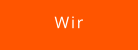 Wir