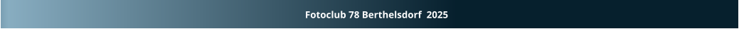 Fotoclub 78 Berthelsdorf  2025