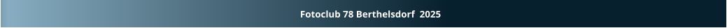 Fotoclub 78 Berthelsdorf  2025