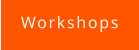 Workshops