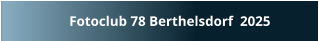 Fotoclub 78 Berthelsdorf  2025