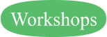 Workshops