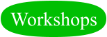 Workshops