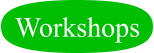 Workshops