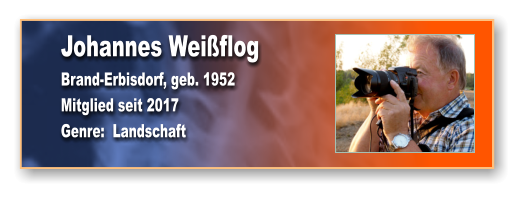 Johannes Weißflog Brand-Erbisdorf, geb. 1952 Mitglied seit 2017 Genre:  Landschaft
