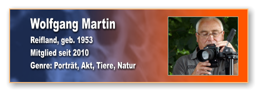 Wolfgang Martin Reifland, geb. 1953 Mitglied seit 2010  Genre: Porträt, Akt, Tiere, Natur